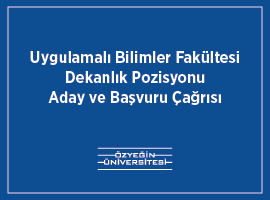 Özyeğin Üniversitesi Uygulamalı Bilimler Fakültesi Dekanlığı için Aday Arıyor